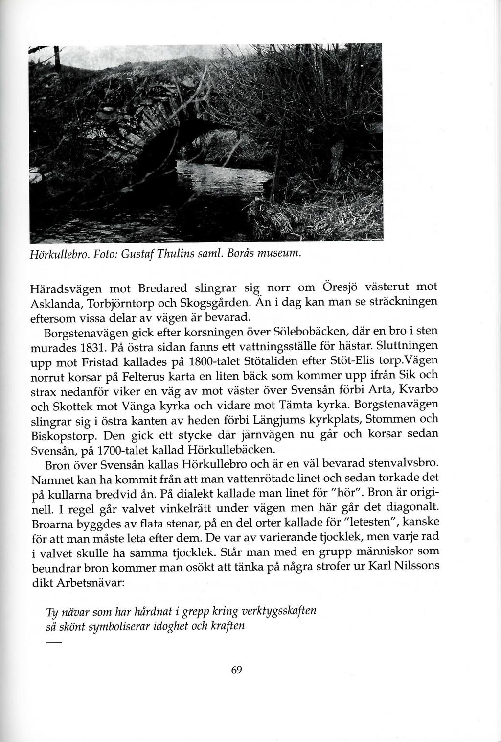HorkuUebro. Foto: Gustaf Thulins saml. Boras museum. Haradsvagen mot Bredared slingrar sig norr om Oresjo vasterut mot Asklanda, Torbjorntorp och Skogsgarden.