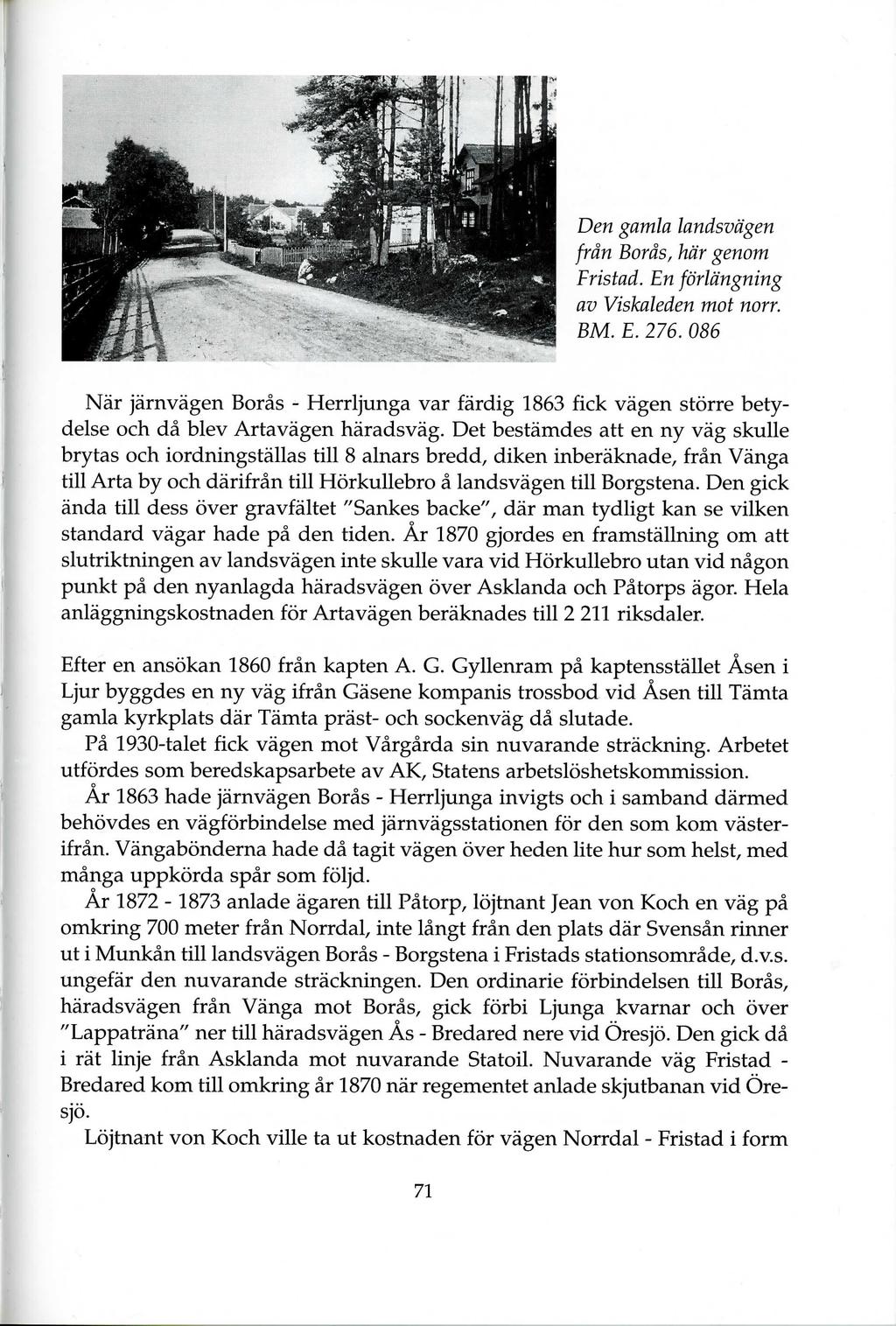 Nar jarnvagen Boras - Herrljunga var fardig 1863 fick vagen storre betydelse och da blev Artavagen haradsvag.