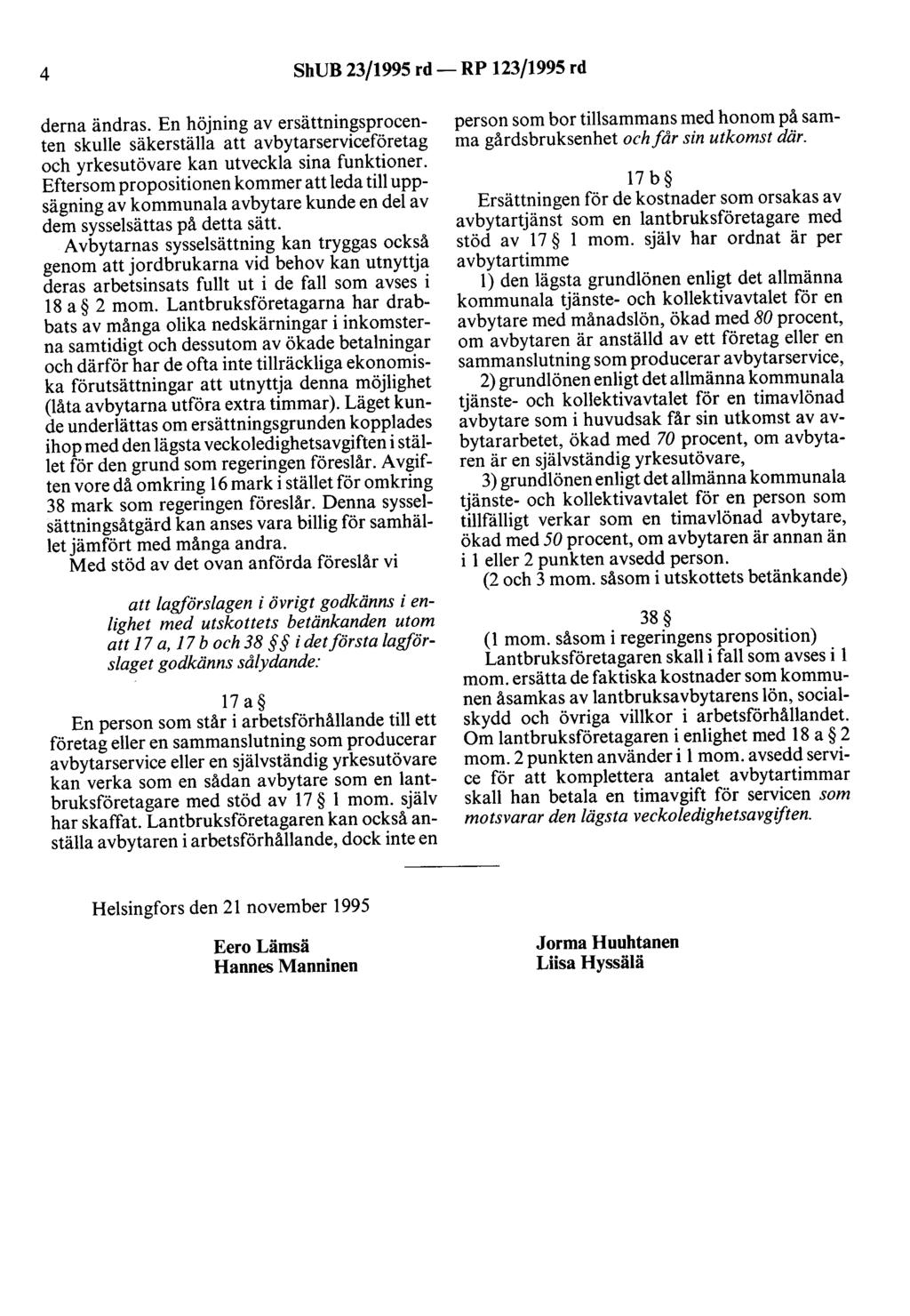 4 ShUB 23/1995 rd- RP 123/1995 rd derna ändras. En höjning av ersättningsprocenten skulle säkerställa att avbytarserviceföretag och yrkesutövare kan utveckla sina funktioner.