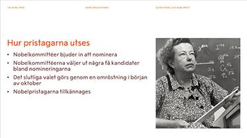 Fem Nobelpris och ett ekonomipris Enligt Alfred Nobels testamente ska priset delas ut i fem kategorier: fysik, kemi, fysiologi eller medicin, litteratur och fred.