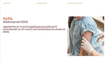 Upptäckt Medicinpriset 2008 Nobelpriset i fysiologi eller medicin ges till personer som antingen gjort en upptäckt om att förstå hur organismer fungerar eller hittat ett botemedel för någon sjukdom.