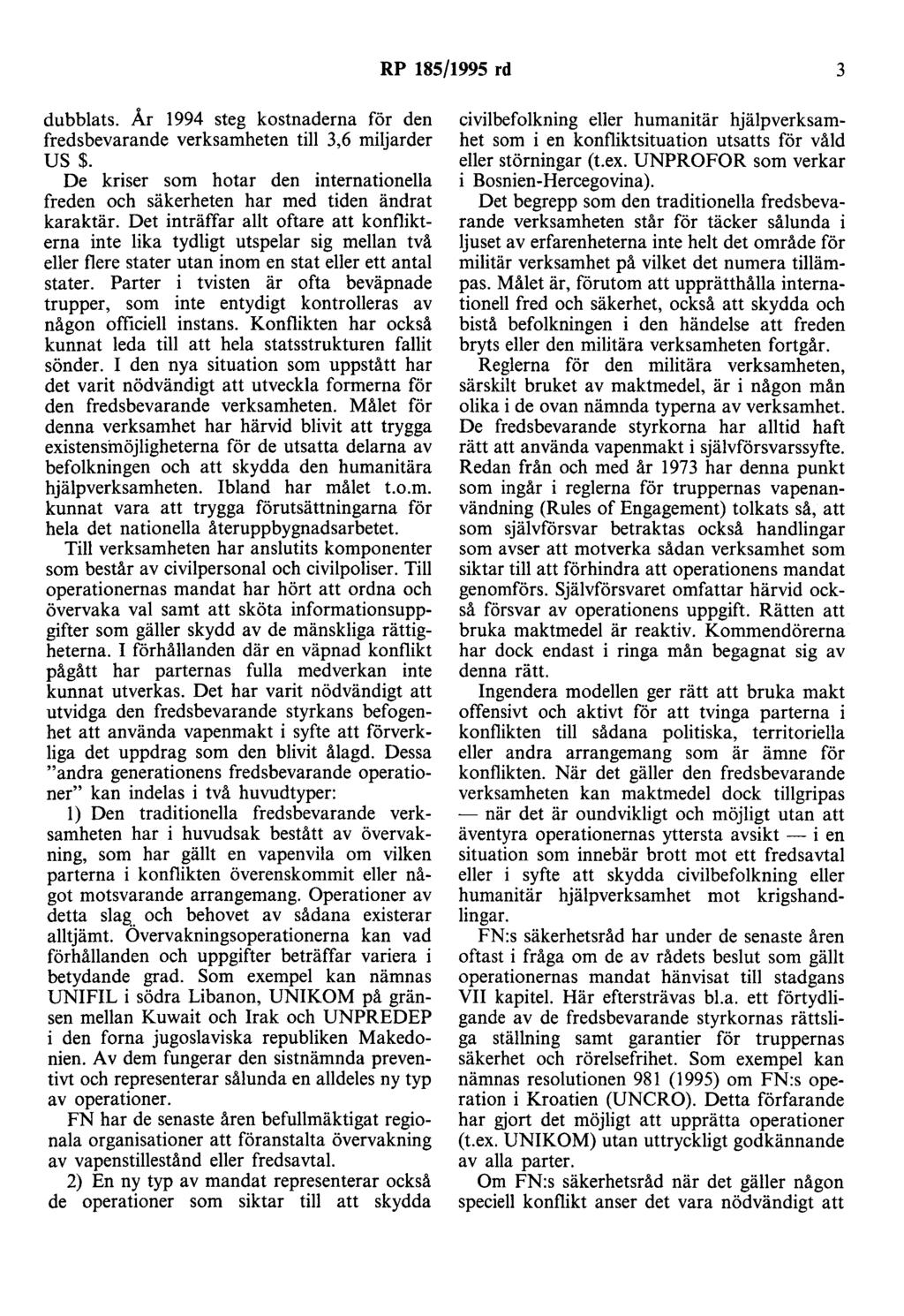 RP 185/1995 rd 3 dubblats. År 1994 steg kostnaderna för den fredsbevarande verksamheten till 3,6 miljarder us $.