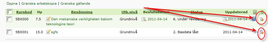 Ta bort kursplan En påbörjad kursplan eller revidering går att ångra och ta bort, däremot kan man aldrig ta bort en fastställd kursplan.