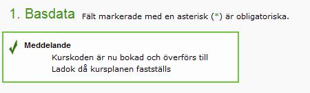 För eventuella ändringar kontakta Ladokgruppen. Först då basdatat har låsts kan du arbeta med uppgifterna som finns under de andra flikarna i kursplanen.