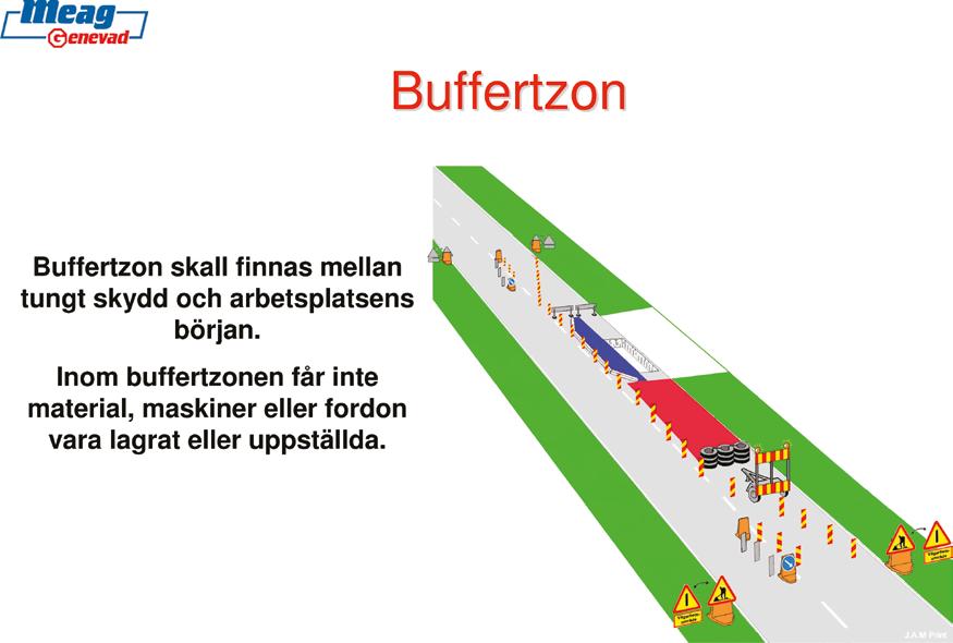 Inom buffertzonen får inte material, maskiner eller fordon vara lagrat