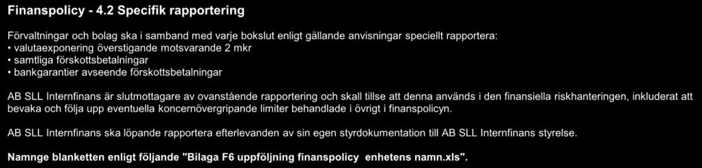 Valutaexponering överstigande motsvarande 2 mkr SEK Formelfält! Formelfält Formelfält!