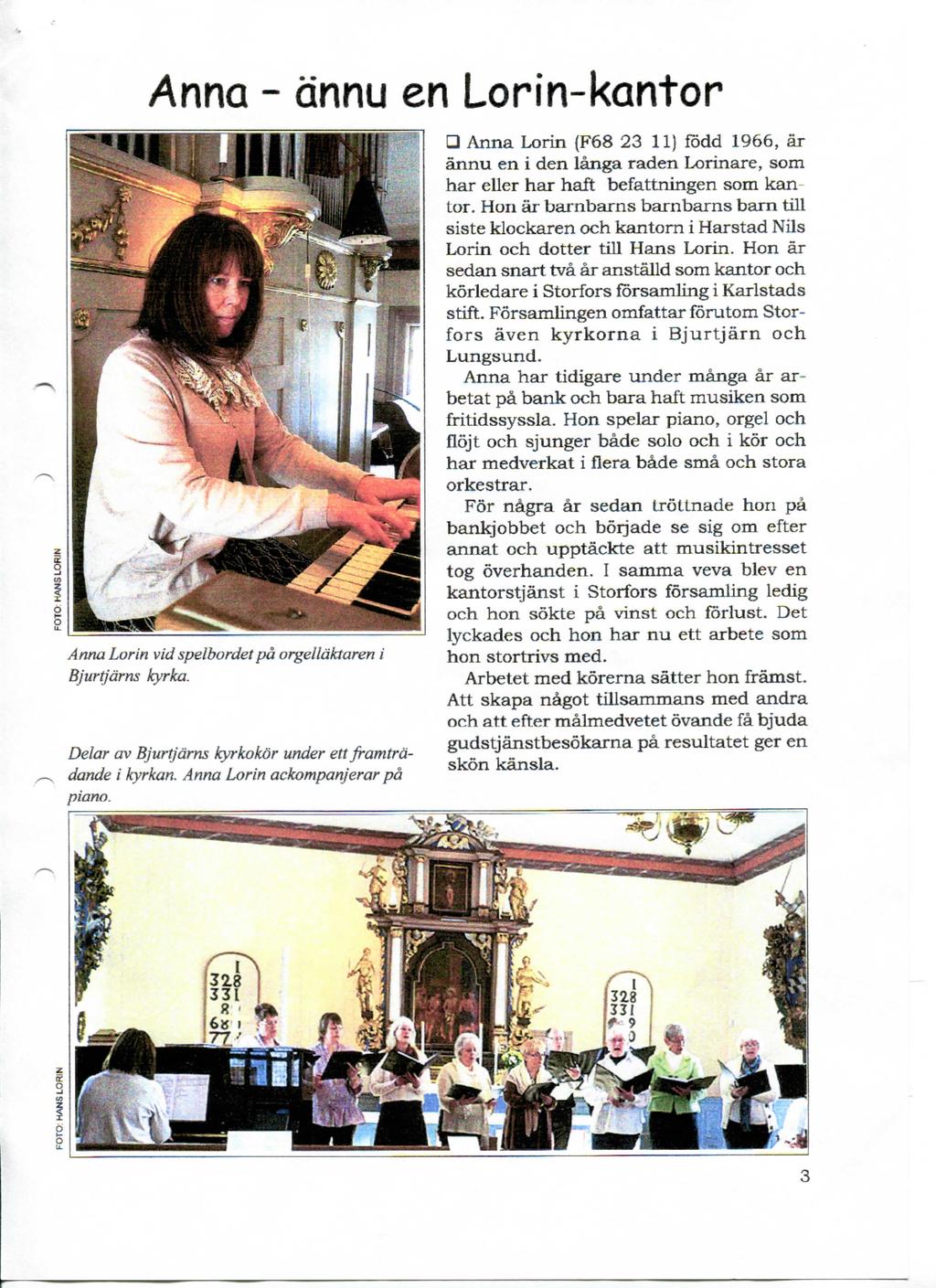 Anna - dnnu en Lorin-kantor Anna Lorin vid spelbordet pa orgelldktaren i Bjurtjdrns kyrka. Delar av Bjurtjdrns kyrkokor under ett framtrddande i kyrkan. Anna Lorin ackompanjerar pd piano.