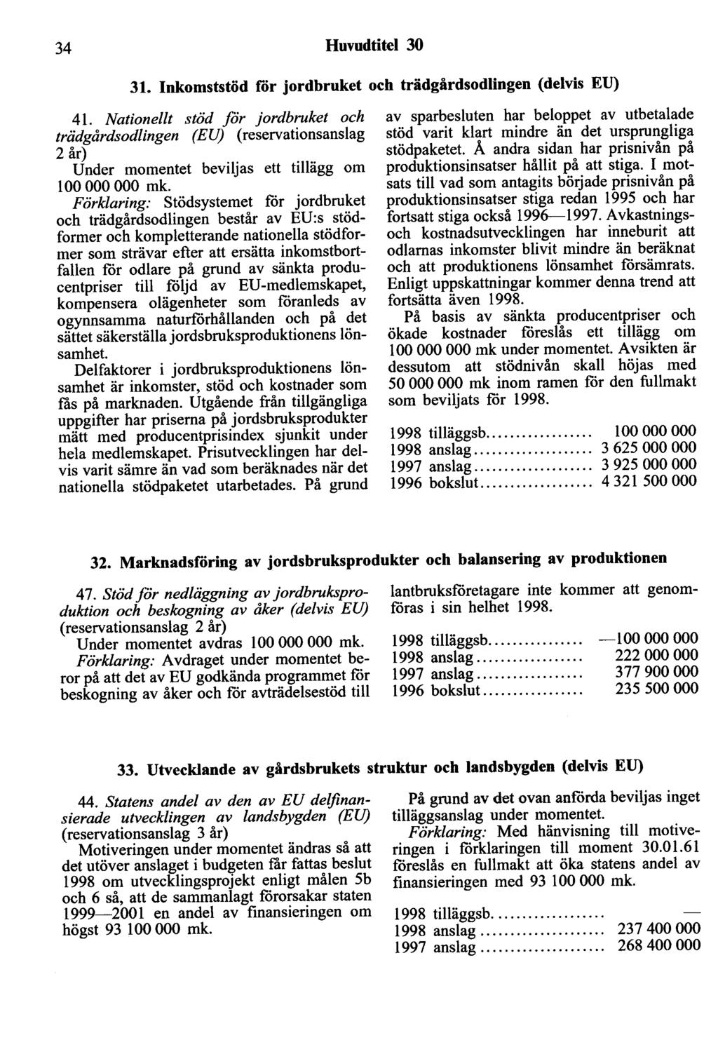 34 Huvudtitel 30 31. Inkomststöd för jordbruket och trädgårdsodlingen (delvis EU) 41.