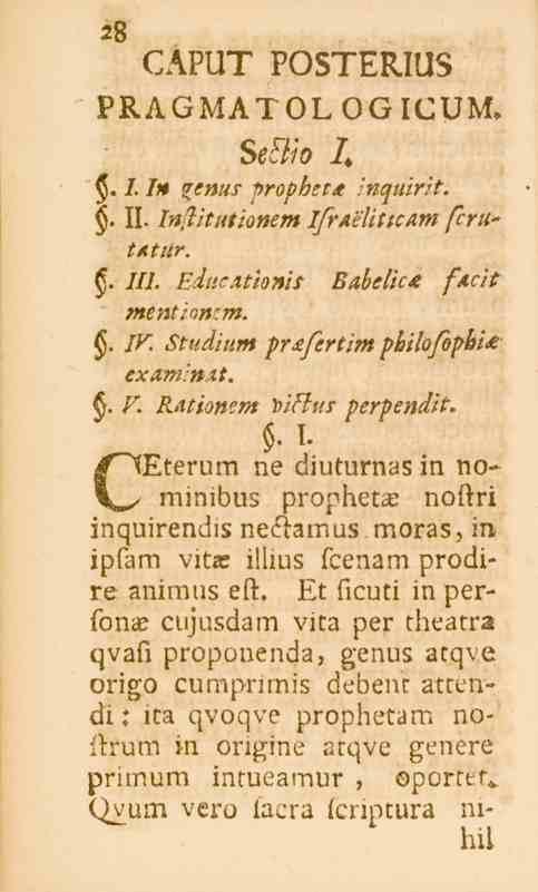 28 CAPUT POSTERIUS PRAGMATOLOGICUM* Se&io I, $. /. In Venus prophetjc inquirit.. II- Infiitutionem _^/?<«Hi,s<l»7 /c^/i- -tat 6. 111. Educationis Babelicx facit mentionrm.. /^.