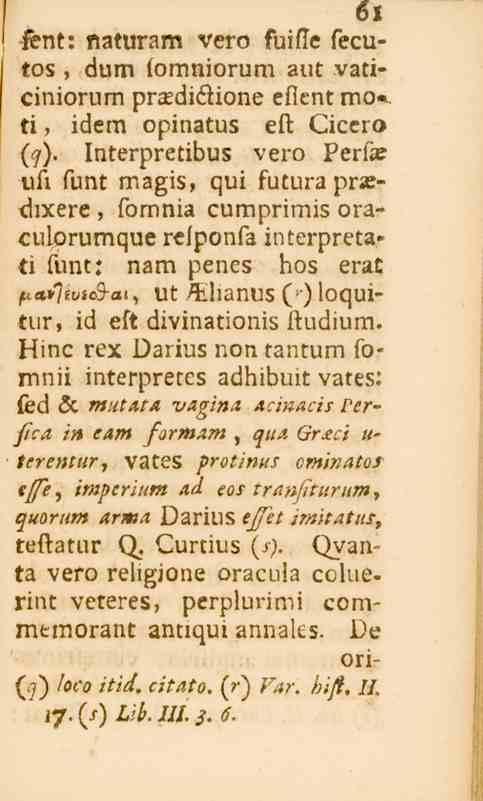 6l jént: naturam vero fuifle fecutos, dum fomniorum aut vaticiniorum prcediöione eflent mo» ti, idem opinatus est Cicero (^).