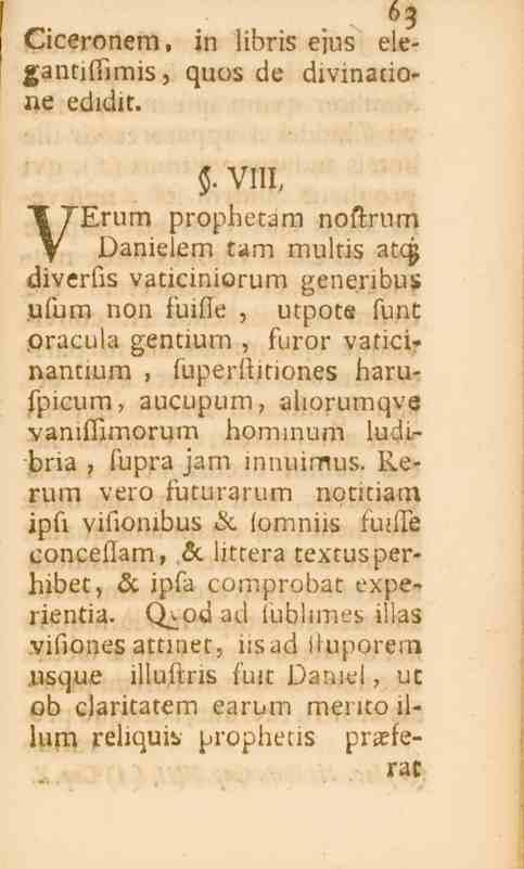 63 Ciceronem, in libris ejus elegantiltimis, qu.>3 de divmario ne eäiäir. $.