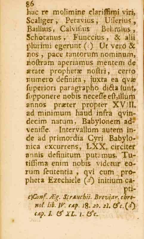 56 hac re molimine clarissimi viri, Scaliger, Petavius, Uflerius, Bailhus, Calvifus Behmms, Schotanus, Funccius, 5c alii plurimi egerunt (<).