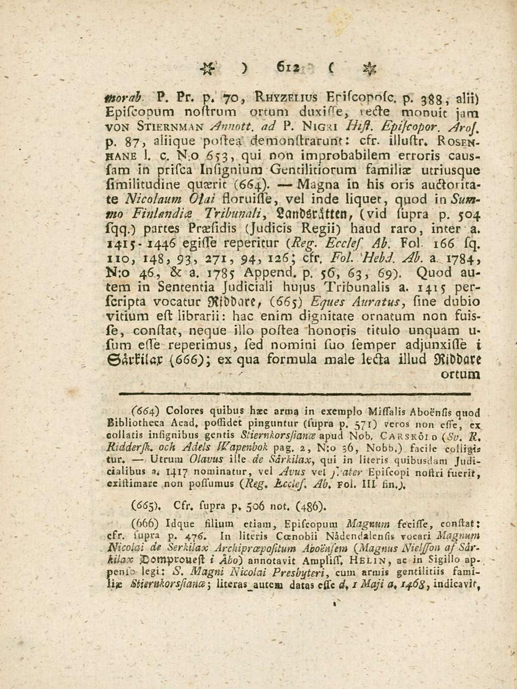 Utrum och Magna 612 ittorah P Pr. p. 70 Rhyzeiius EHscopnsc. p ggg alii) Episcopum nostrum orrum duxisse tecte monuit jam VON stiernman Annott. ad P. Nigu Htst. Epi/copor. Aroj. p. 87) aiiique postea demondrarunt; csr.