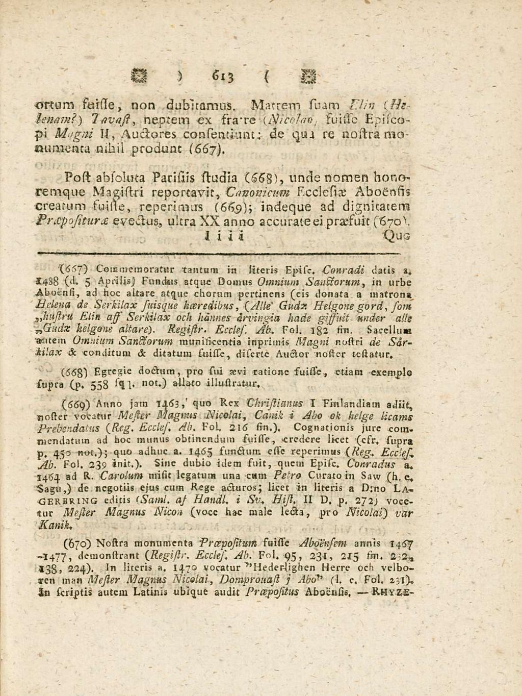 613 ortum sur sle non dubitamus. Matrem sbam l:iin :He lenam?) Invast neptem ex frat e-uvicolao suissc Episcopi M.igni II Auctores consentiunu de qua re nostra nio mmienta nihil produnt (667).