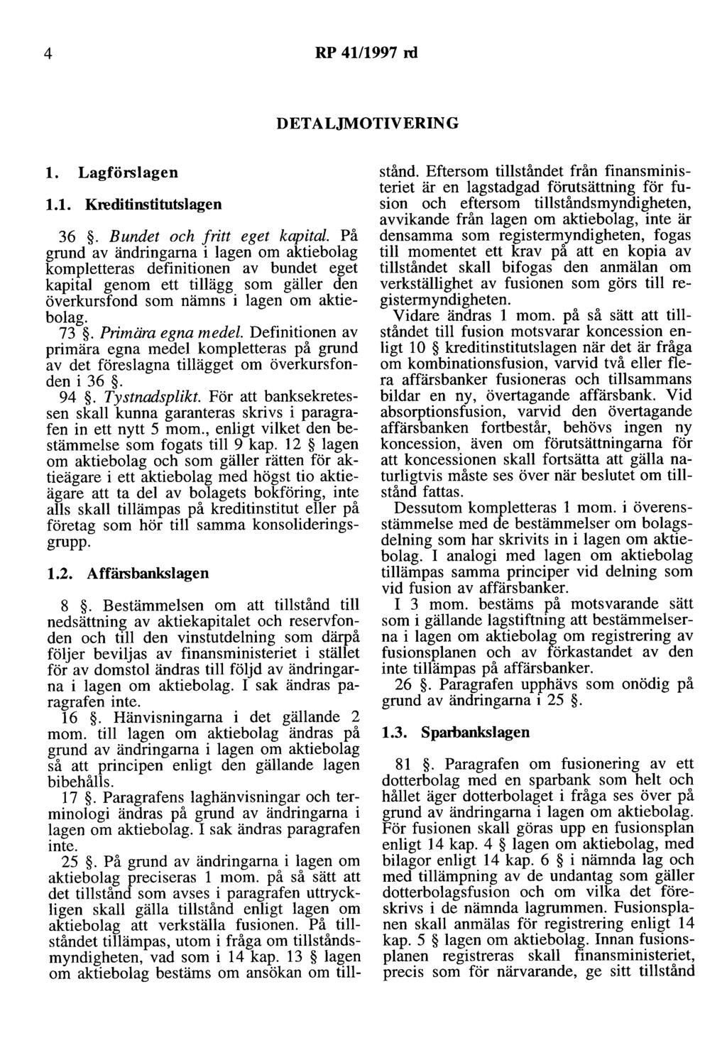 4 RP 41/1997 rd DETALJMOTIVERING l. förslagen 1.1. Kreditinstitutslagen 36. Bundet och fritt eget kapital.