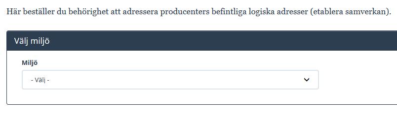 Administrera tjänstekonsument Här beställer du adresseringsbehörighet till producenters befintliga logiska adressater (Etablera samverkan) Detta kan även beställas via Administrera tjänsteproducent