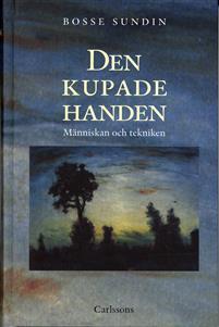 Den kupade handen : historien om människan och tekniken PDF ladda ner LADDA NER LÄSA Beskrivning Författare: Bo Sundin. Listan över människans tekniska uppfinningar har hunnit bli lång.