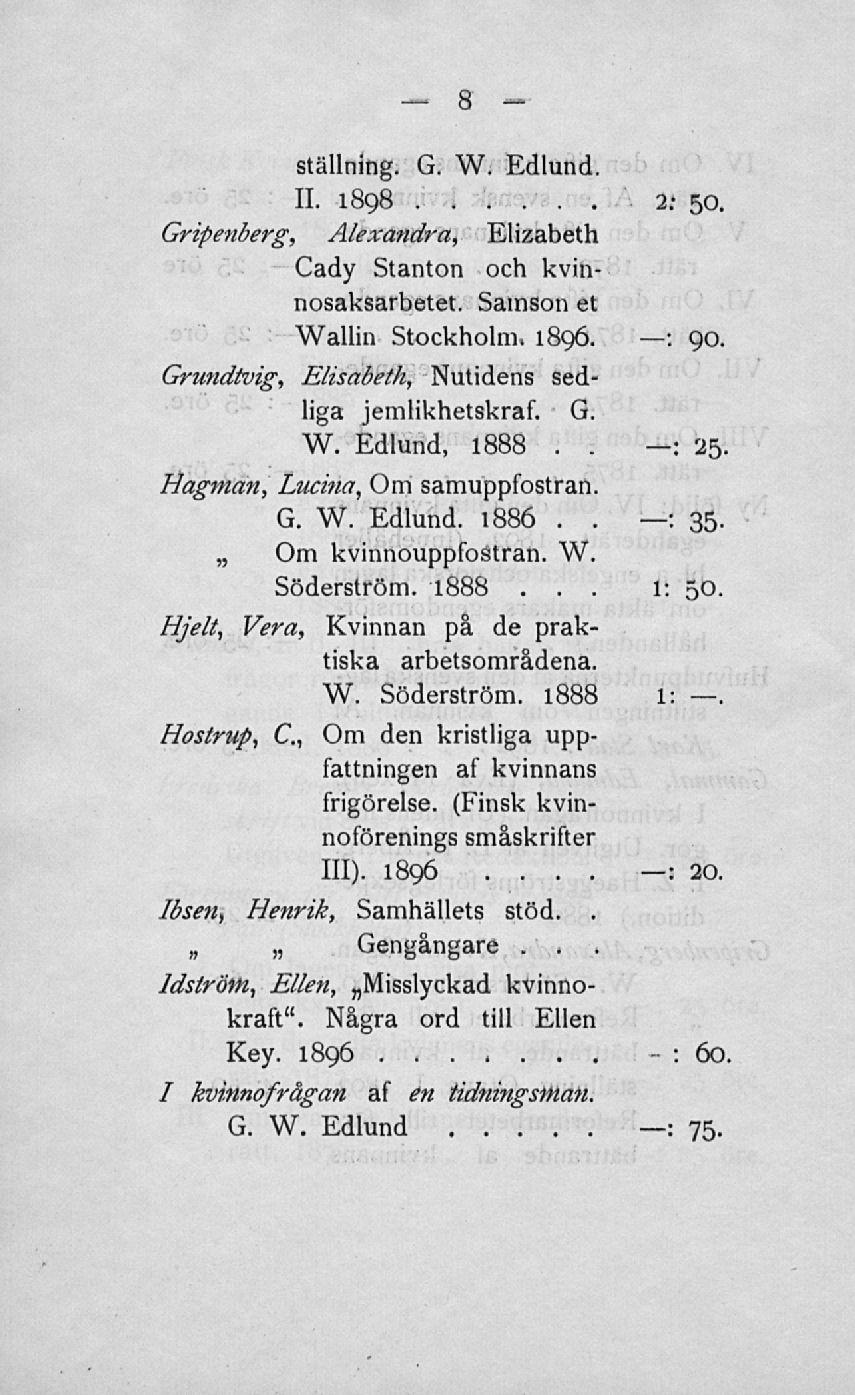 -: ställning G W Edlund 11 1898 2-50, Gripenberg, Alexatidra, Elizabeth Cady Stanton och kvinnosaksarbetet Samson et Mallin 3tocknc>lm 1896 : 90, Grundtvig, Elisabeth, Nutidens sedliga jemlikhetskraf