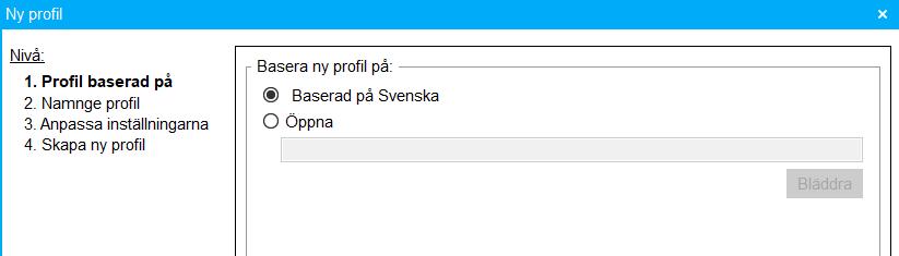 3. Välj Baserad på Svenska för att skapa en ny profil, tryck sedan Nästa. 4.