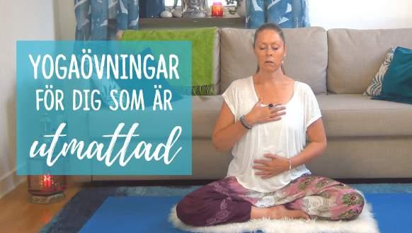 4. Yogaövningar för dig som är utmattad Välkommen till dag 4! Idag vill jag dela med mig en video för dig som är stressad och som kanske är utmattad.