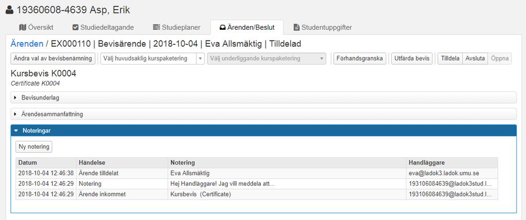 Utfärda kursbevis Ett bevisärende är nu skapat och tilldelat. Detta ser du i vyn för att hantera ärendet. Behöver du gå tillbaka till översikten av studentens ärenden?