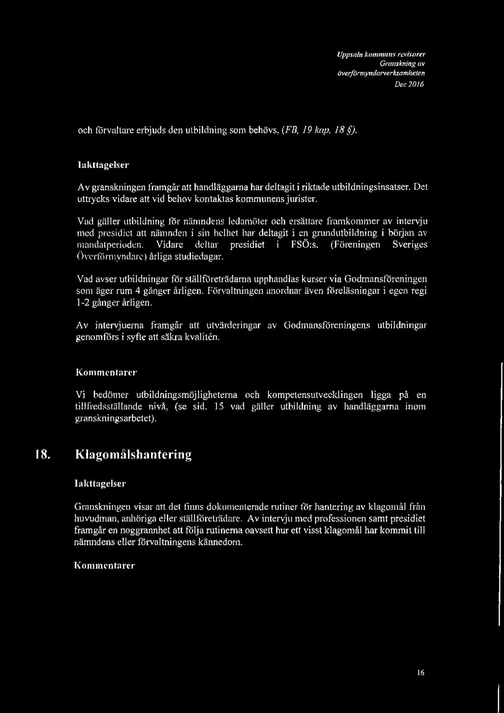 Uppsala konvmms revlsore1 överförmyndar11erk$amheten och förvaltare erbjuds den utbildning som behövs, (FB, I 9 kap, 18 ).