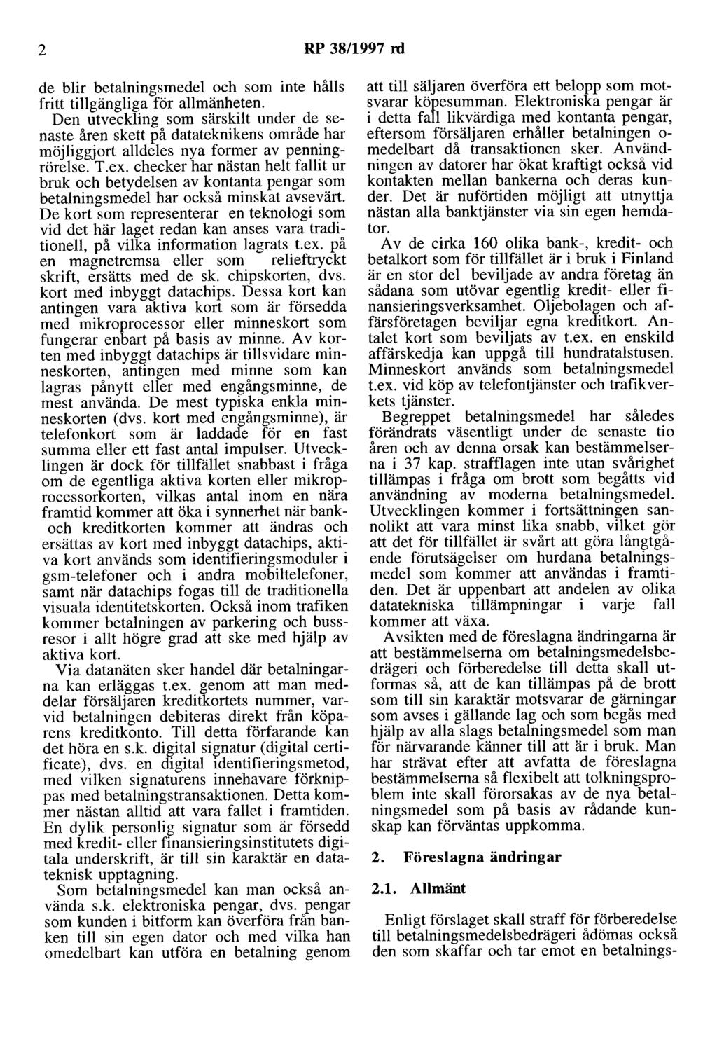2 RP 38/1997 rd de blir betalningsmedel och som inte hålls fritt tillgängliga för allmänheten.
