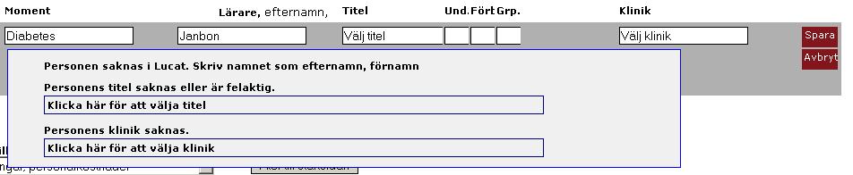 Förutsatt att det som skrivits in matchar någon av lärarna i databasen visas dessa i en lista. Först visas matchande lärare som redan används på kursen och sedan övriga matchande lärare.