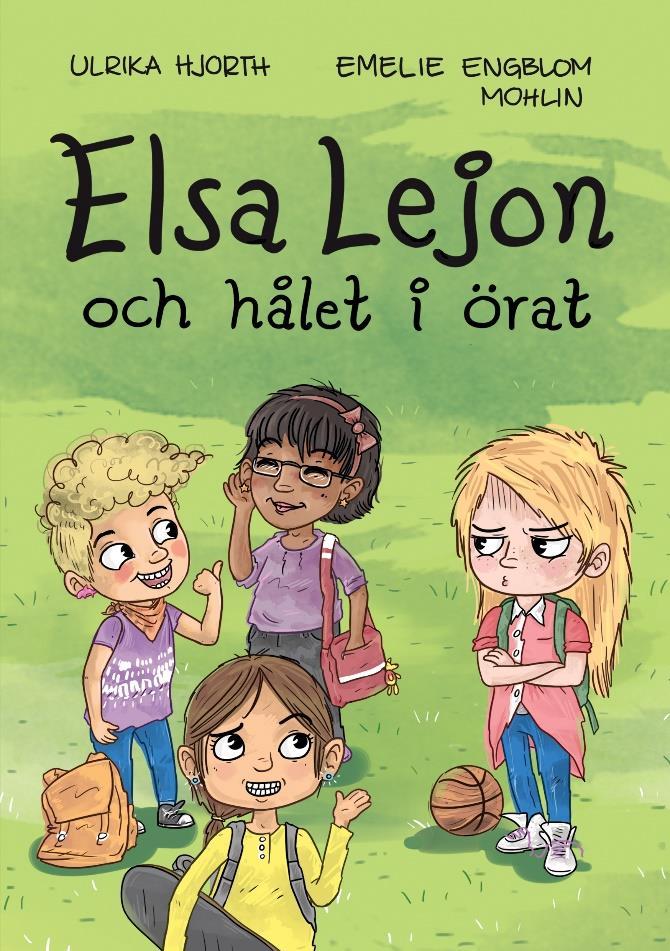 6-10 år Ulrika Hjorth, Elsa Lejon och hålet i örat ISBN 978-91-85903-79-5 Elsa Lejon vill ha hål i örat.