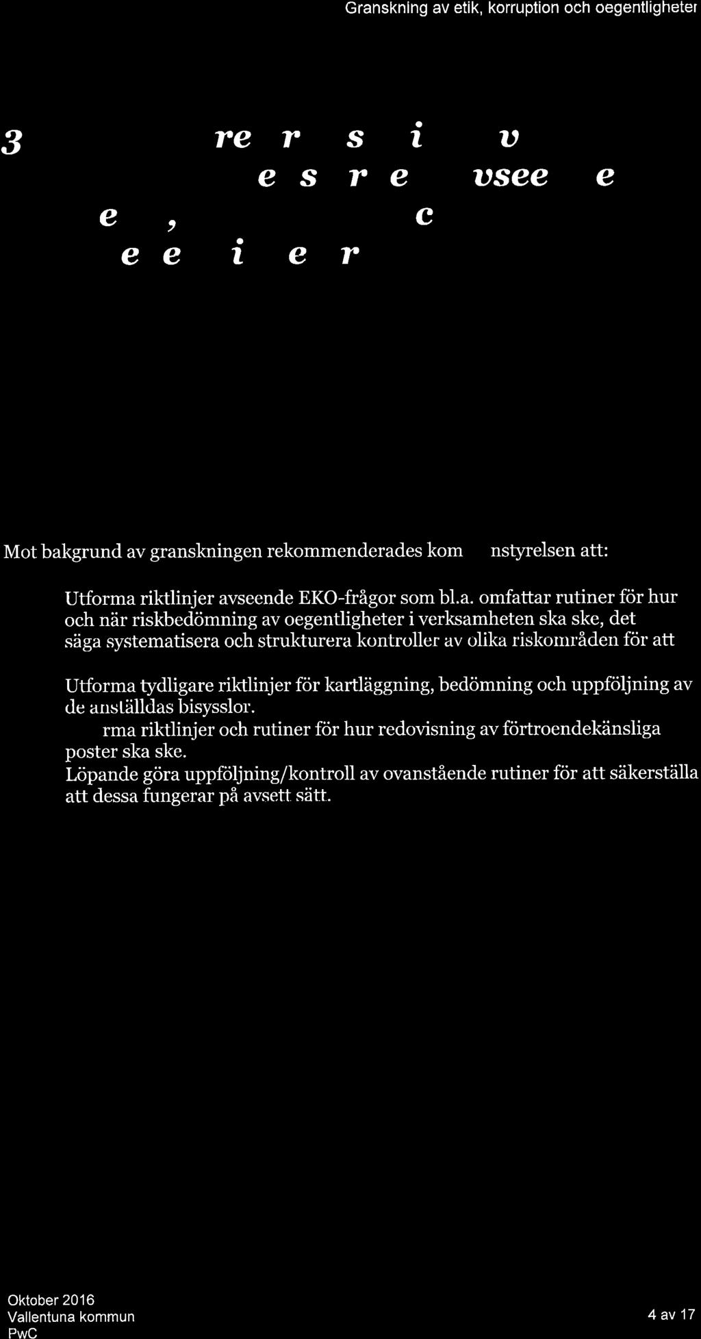 Grnskning v etik, korruption och oegentligheter 3. Tídígre grun,skníng u kotntnu nerts rbete øltt seende etík, korruptíon och oegenttígheter 5.7. Sutntnornfttnílø.g or1t tídígøre gr&rz.