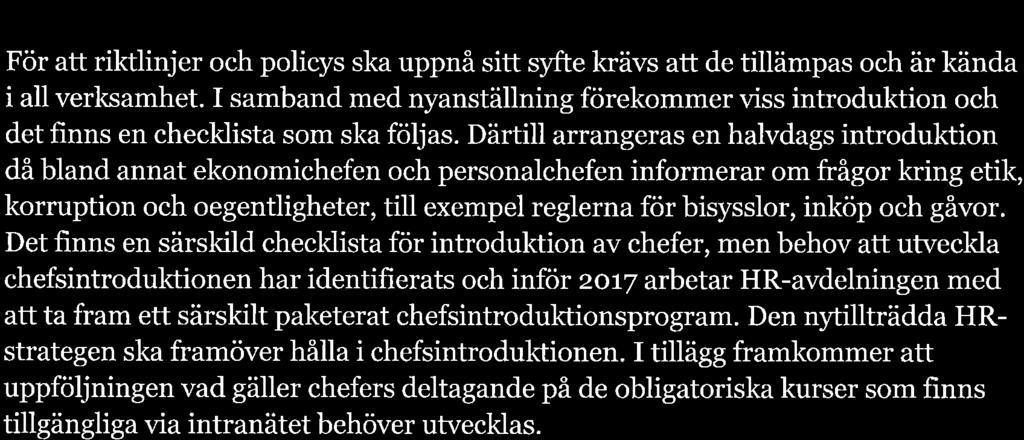 Därtill rrngers en hlvdgs introduktion då blnd nnt ekonomichefen och personlchefen informerr om frågor kring etik, korruption och oegentligheter, till exempel reglern för bisysslor, inköp och gåvor.