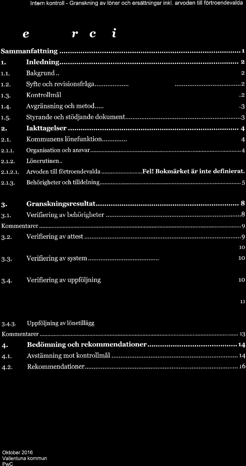 lntern kontroll - Grnskning v löner och ersättningr inkl. rvoden till förtroendevld InnehflUsforteckníng 1.1. Bkgrund.. 2 t.2. Syftc och revisionsfräg... o 1.3. Kontrollmål t t.4. 1.5.