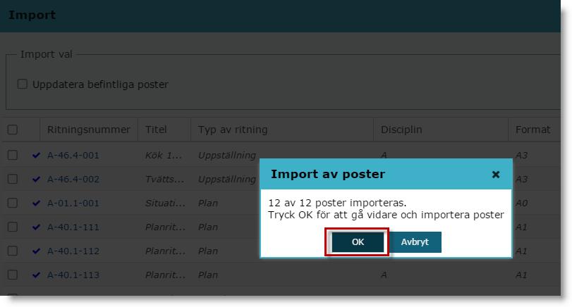 3. Klicka på "Importera" och "OK" Posterna är nu uppladdade och kommer att visas i det steg du importerade till.