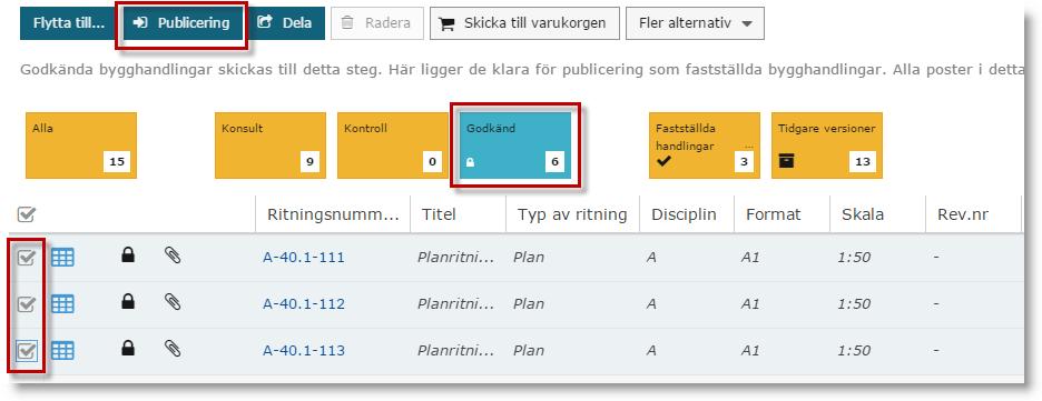 PUBLICERING När bygghandlingarna är godkända enligt det definierade arbetsflödet, ska ritningarna publiceras.