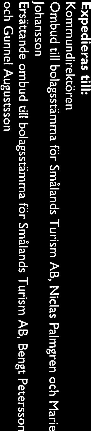kommuns ombud i fråga om antagande av ägardirektiv på bolagsstämma med Smålands Turism AB. Jäv På grund av jäv deltar inte Carina Johansson (C) i handläggningen i detta ärende.