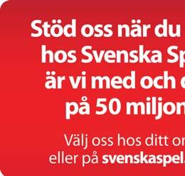 100:- 125 Sune Lindberg, Lilla Mångsbo 100:- 83 Roger Örneholm, Vänge 100:- 57 Bo Ivarsson, Alsta Sverigelotter 112 Berit