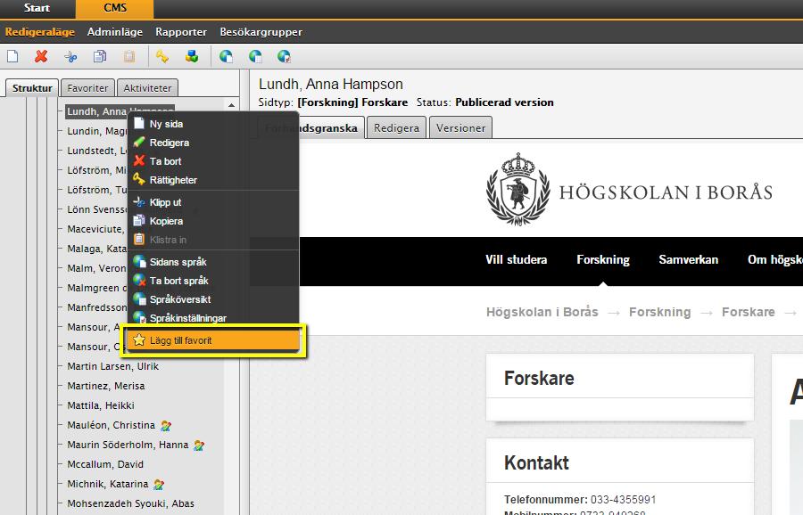 Favoriter Då du främst kommer jobba med din forskarprofil rekommenderar vi att du lägger sidan som en favorit i EPiServer.