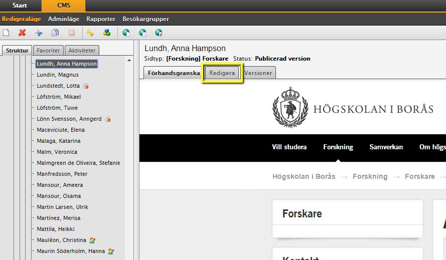 Redigera innehåll på sidan För att komma åt innehållet på sidan klickar du på fliken Redigera. Detta öppnar upp ett gränssnitt som liknar ett formulär.