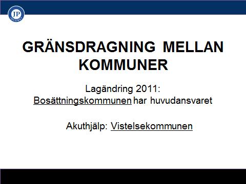 Socialtjänstlagen: Bosättningskommmun ansvarig, vistelsekommun enbart akut 2 kap.