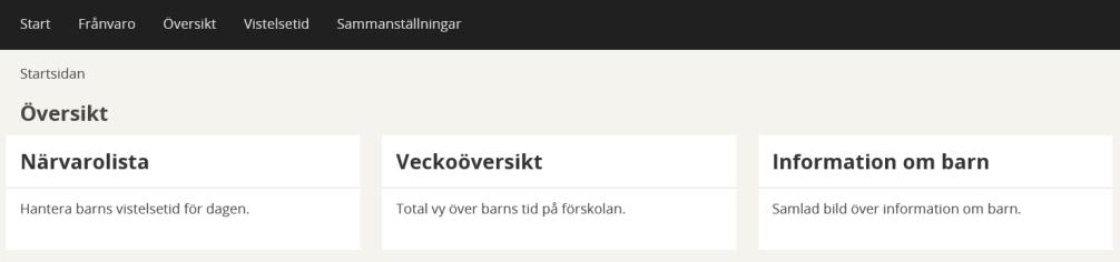 5 Översikt Under Översikt har personalen på enheten tillgång till funktionerna Närvarolista, Information om barn och Veckoöversikt. 5.