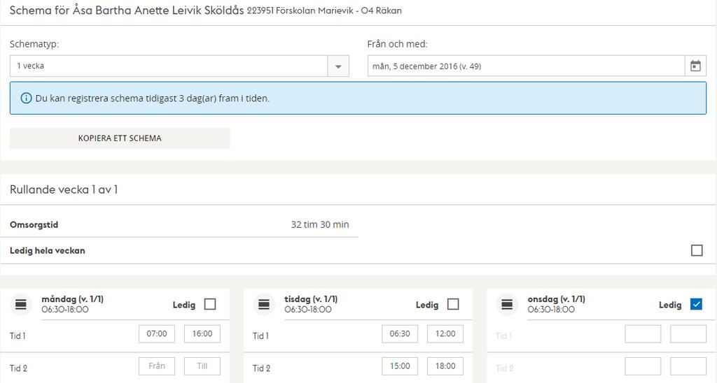 Det finns två olika varianter av schematyper att välja på; 1 vecka eller 2-8 veckor. Det första alternativet används om barnet har samma vistelsetid vecka efter vecka.