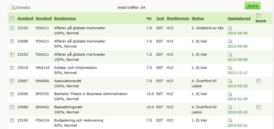 Administration Administration>Utbildningsinformation Under utbildningsinformation kan man söka ut tillfällen för publicering till utbildningskatalog och på webb.