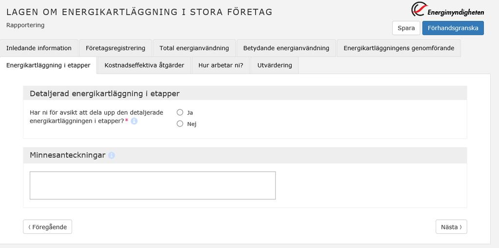 Datum 21 (39) 6 Energikartläggning i etapper Frågan Har ni för avsikt att dela upp den detaljerade energikartläggningen i etapper?