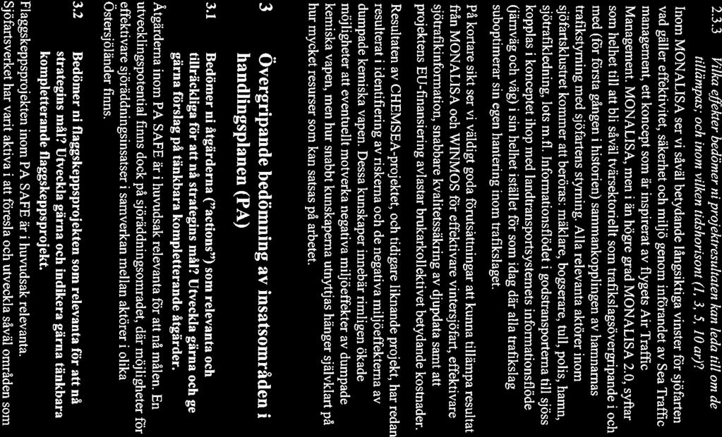 EU:s Östersösfrate i och tillhörande handlin s Ian Dnr i3 03945-2 2.3.3 Vilka effekter bedömer ni projektresultaten kan leda till om de tillämpas; och inom vilken tidshorisont (1, 3, 5, JO ar)?