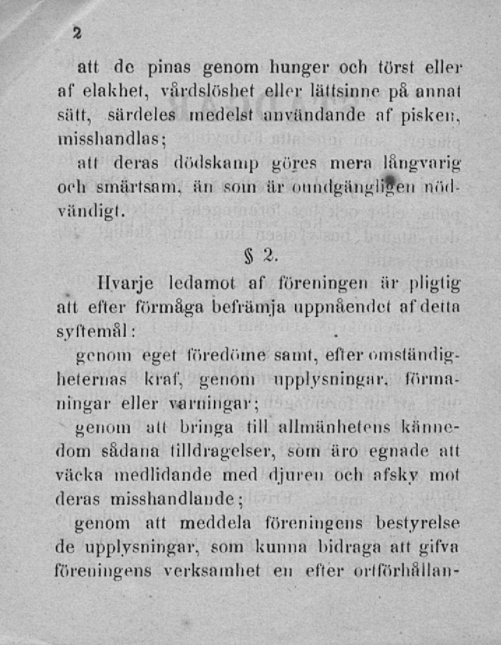 att de pinas genom hunger och törst eller af elakhet, vårdslöshet eller lättsinne på annat sätt, särdeles medelst användande af pisken, misshandlas; atl deras dödskamp göres mera långvarig oeli