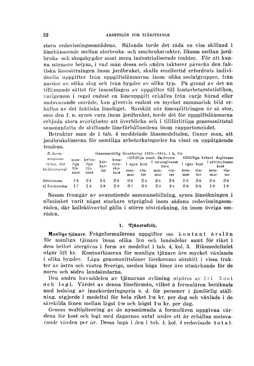 22 ARBETSLÖN FÖR TJÄNSTEFOLK stora redovisningsområdena.