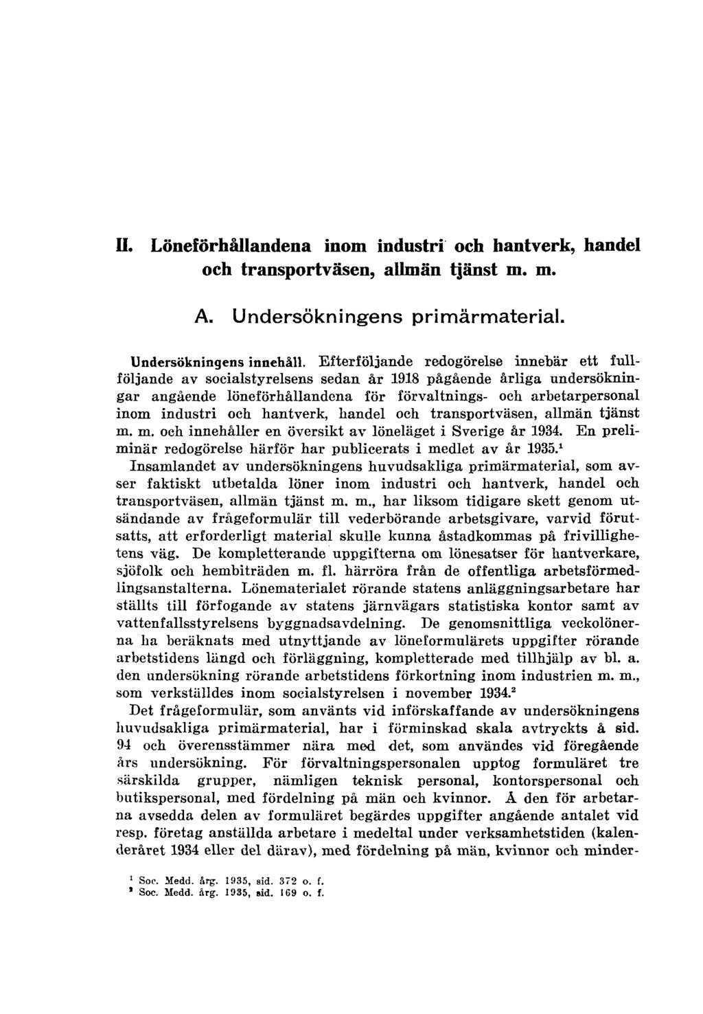 II. Löneförhållandena inom industri och hantverk, handel och transportväsen, allmän tjänst m. m. A. Undersökningens primärmaterial. Undersökningens innehåll.