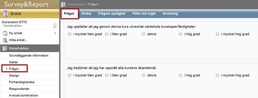 Enkätfrågor Om du vill lägga till egna kursfrågor till de som redan finns i mallen kan du nu lägga till dem. Klicka på Frågor i vänsternavigeringen.