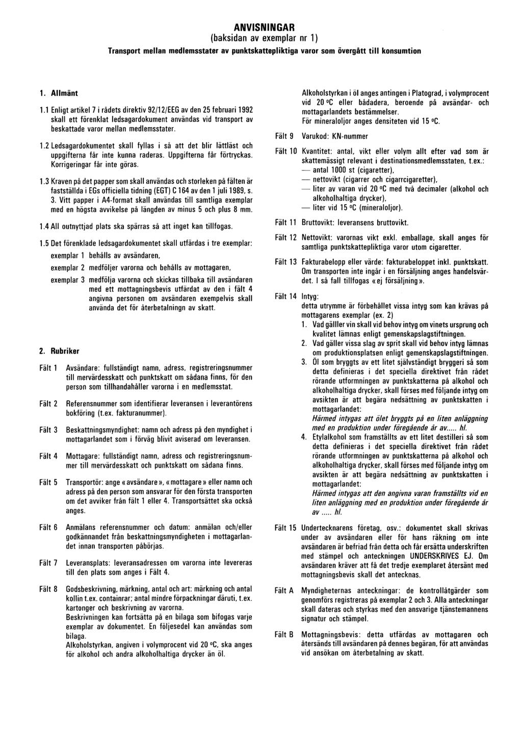 ANVISNINGAR ( baksidan av exemplar nr 1 Transport mellan medlemsstater av punktskattepliktiga varor som övergått till konsumtion 1. Allmänt 1.