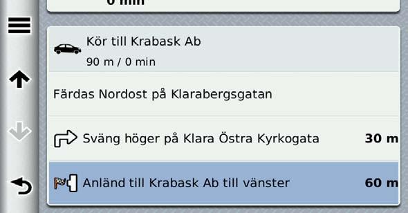 Visa en lista över svängar När du navigerar längs en rutt kan du visa alla svängar och manövrer för hela rutten och avståndet mellan svängarna.
